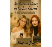 An Aussie's Heart in La La Land: Love Across Borders, from Down Unda to Up Above. An Aussie's Journey in L.A. A Hollywood Affair of Glamour, Dating, Romance and Heartbreak.