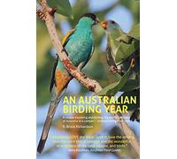 An Australian Birding Year: A Couple Travelling and Birding the Entire Continent of Australia in a Camper - Without Killing Each Other
