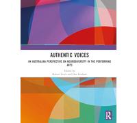 An Australian Perspective on Neurodiversity in the Performing Arts: Authentic Voices