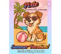 An Australian Shepherd Named Pixie: Summer Vacation! (An Australian Shepherd Puppy Named Pixie)