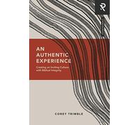 An Authentic Experience: Creating an Inviting Culture with Biblical Integrity