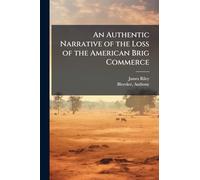 An Authentic Narrative of the Loss of the American Brig Commerce