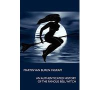 An Authenticated History of the Famous Bell Witch