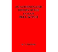 An Authenticated History of the Famous Bell Witch