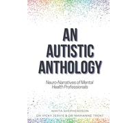 An Autistic Anthology: Neuro-Narratives of Mental Health Professionals