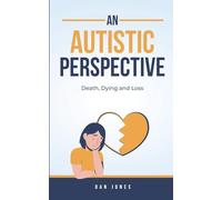 An Autistic Perspective – Death, Dying and Loss