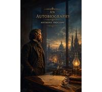 An Autobiography of Anthony Trollope