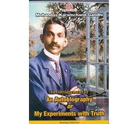 An Autobiography of My Experiments with Truth (Mahatma Gandhi)