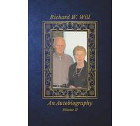An Autobiography of the life of Richard W. Will: Volume 2