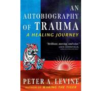 An Autobiography of Trauma : A Healing Journey