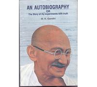 AN AUTOBIOGRAPHY OR The Story of my experiments with truth