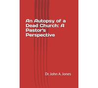 An Autopsy of a Dead Church: A Pastor's Perspective