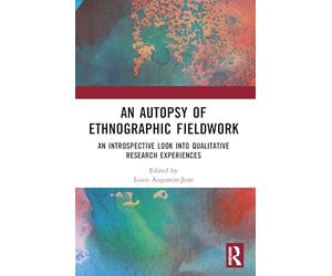 An Autopsy of Ethnographic Fieldwork: An Introspective Look into Qualitative Research Experiences