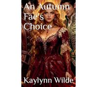 An Autumn Fae's Choice: 5 (Star Crossed Fae)