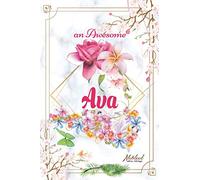 An Awesome Ava Journal: Awesome (Diary, Notebook) Personalized Custom Name - Flowers (6 x 9 - 110 Blank Lined 120 Pages A Wonderful Journal for an ... Writing | | Write about your Life & Interests
