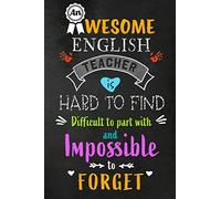 An Awesome English Teacher is Hard to Find: Teacher Appreciation Gift: Blank Lined 6x9 Notebook, Journal, Perfect Thank you, Graduation Year End, or a ... Notebooks (alternative to Thank You Cards