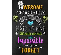 An Awesome Geography Teacher is Hard to Find: Teacher Appreciation Gift: Blank Lined 6x9 Notebook, Journal, Perfect Thank you, Graduation Year End, or ... Notebooks (alternative to Thank You Cards)