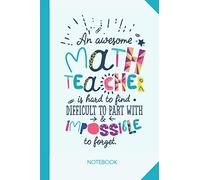 An awesome Math Teacher is hard to find difficult to part with and impossible to forget: 6x9 Notebook, Great Math Teacher Appreciation Gift Idea, End of Year Gifts, Thank You or Birthday presents