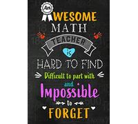 An Awesome Math Teacher is Hard to Find: Mathematics Teacher Appreciation Gift: Blank Lined 6x9 Notebook, Journal, Perfect Thank you, Graduation Year ... Notebooks (alternative to Thank You Cards)