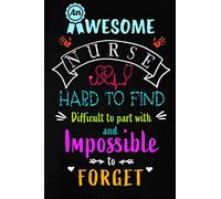 An Awesome Nurse is Hard to Find and Impossible to Forget: Blank lined Journal / Notebook as Funny Nurse Practitioner Gifts for Appreciation, ... care workers, staff, doctors and patients