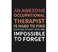 An Awesome Occupational Therapist Is Hard to Find Notebook: Occupational Therapy Appreciation Gift for ... Women, Men - OT Office Supplies - 6x9 Lined Notebook Journal
