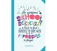 An awesome School Secretary is hard to find difficult to part with and impossible to forget: 6x9 Notebook, Beautiful School Secretary Gift Idea, End ... Christmas, Thank You or Birthday presents