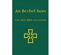 An Beybel Sans: The Holy Bible in Cornish