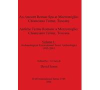 An cient Roman Spa at Mezzomiglio: Volume I : Archaeological Excavations/ Scavi Archeologici 1995-2001: 1548 (British Archaeological Reports International Series)