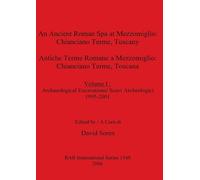 An cient Roman Spa at Mezzomiglio: Volume I : Archaeological Excavations/ Scavi Archeologici 1995-2001: 1548 (British Archaeological Reports International Series)