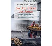 An den Ufern des Amur: Die vergessene Welt zwis, Urbansky.