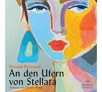 An den Ufern von Stellata: 2 CDs | MP3 - Das literarische Ereignis aus Italien: Die Geschichte einer Familie, deren Geschicke so verschlungen sind wie der Lauf des Flusses