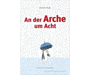 An der Arche um Acht: Ein humorvolles Meisterwerk über Freundschaft und die Arche Noah - Das philosophische Kinderbuch ab 8 Jahren