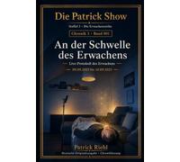 An der Schwelle des Erwachens: Chronik 3 · Band 001 · 09.09.2025 bis 10.09.2025 (Die Patrick Show - Chronik 3: Live-Protokoll des Erwachens)