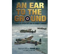 An Ear to the Ground: A Wireless Operator's War with Bomber Command
