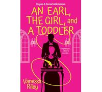 An Earl, the Girl, and a Toddler: A Remarkable and Groundbreaking Multi-Cultural Regency Romance Novel: 2 (Rogues and Remarkable Women)