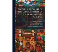 An Early Account of the Establishment of Jesuit Missions in America