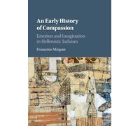 An Early History of Compassion: Emotion and Imagination in Hellenistic Judaism