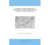 An Early to Middle Iron Age Settlement at the former Elvian School, Reading, Berkshire: 27 (Thames Valley Archaeological Services Occasional Paper)