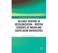 An Early Venture in Decolonization - British Students at Indian and South Asian Universities
