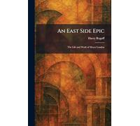 An East Side Epic: The Life and Work of Meyer London