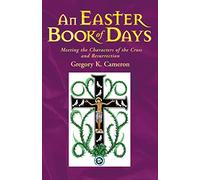 An Easter Book of Days: Meeting the characters of the cross and resurrection