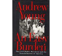 An Easy Burden: Civil Rights Movement and the Transformation of America