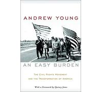 An Easy Burden: The Civil Rights Movement and the Transformation of America