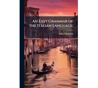 An Easy Grammar of the Italian Language;