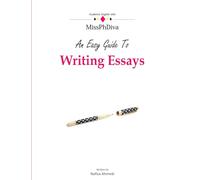 An Easy Guide To Writing Essays: Volume 1 (Academic English with MissPhDiva)