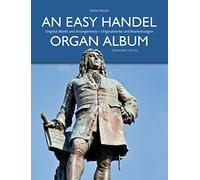 An Easy Handel Organ Album: Original Works and Arrangements