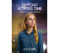 An Echo Across Time: Divine Path Series - Book III