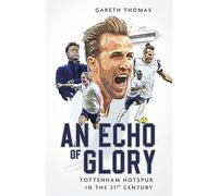An Echo of Glory : Tottenham Hotspur in the 21st Century