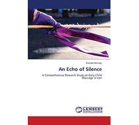 An Echo of Silence: A Comprehensive Research Study on Early Child Marriage in Iran
