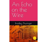 An Echo on the Wire